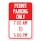 Signmission Permit Parking Only 7-00 Am to 5-00 Pm Heavy-Gauge Aluminum Sign, 12" x 18", A-1218-23324 A-1218-23324 - alternate 1